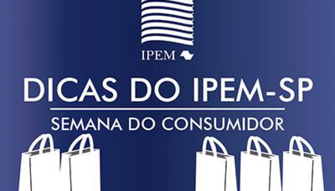 Ipem-SP orienta sobre o consumo de produtos e serviços em comemoração ao Dia Mundial do Consumidor
